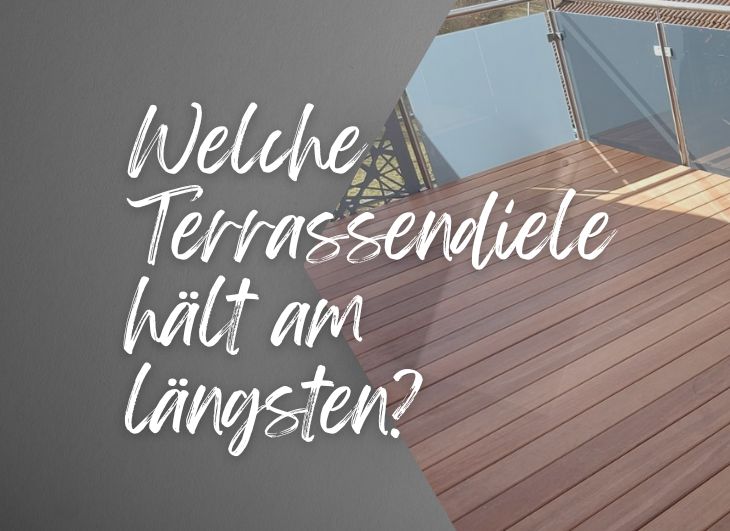 Welche Terrassendiele hält am längsten
